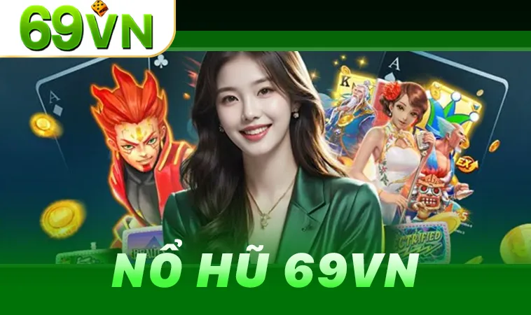69VN - Trang Chủ Nhà Cái Cá Cược Online Hàng Đầu Việt Nam 12 Sảnh Nổ Hũ Tại 69VN thiết kế giao diện đẹp, chuyên nghiệp